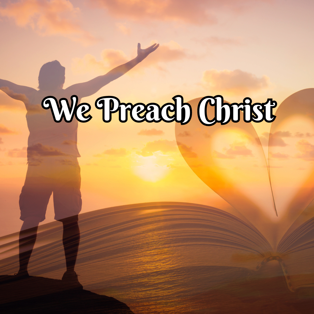 We Preach Christ